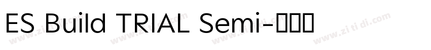 ES Build TRIAL Semi字体转换